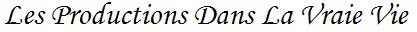 Productions Dans la Vraie Vie